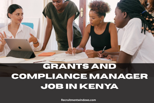 Grants and Compliance Manager Job In Kenya