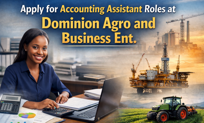 Apply for Accounting Assistant Roles at Dominion Agro and Business Ent.