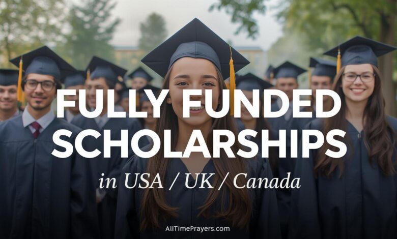 Fully Funded Scholarships in USA / UK / Canada
